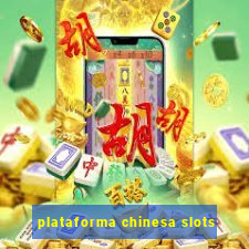 plataforma chinesa slots